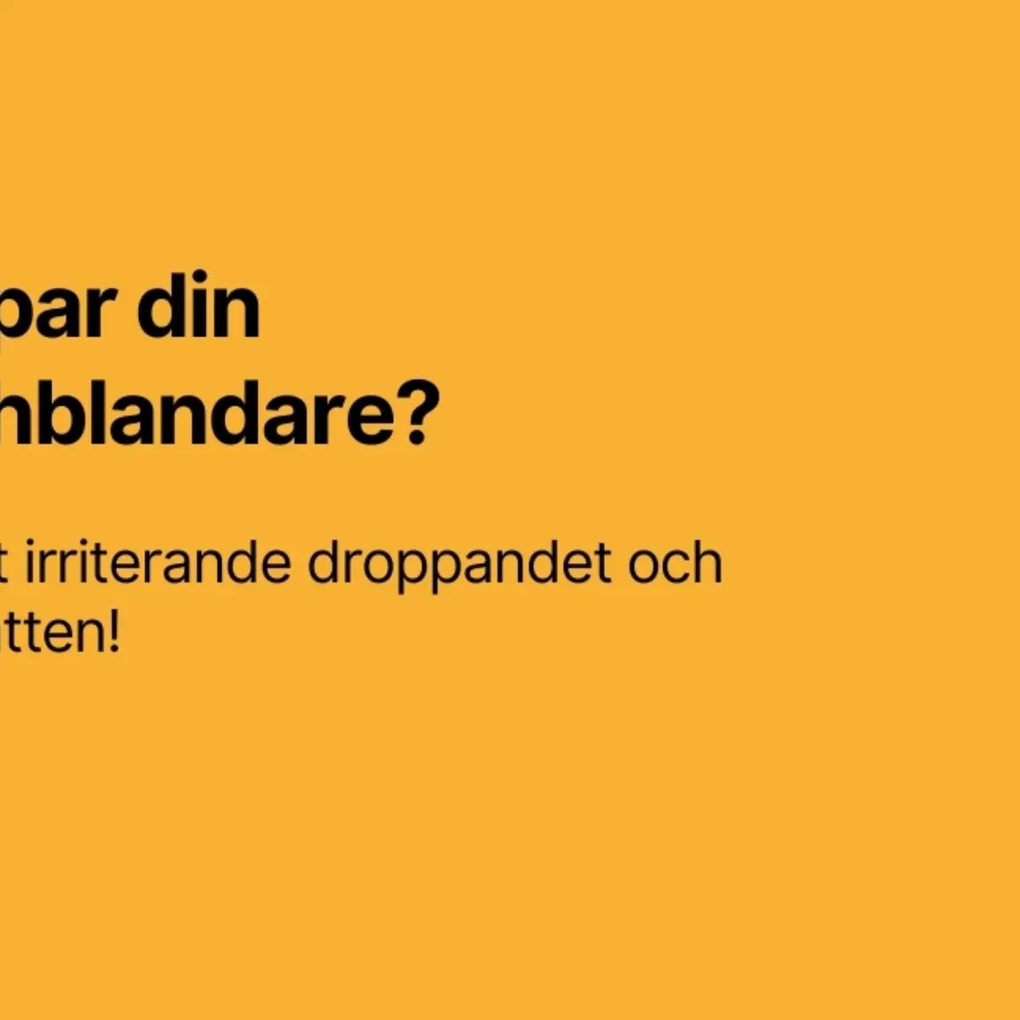 Droppar din duschblandare