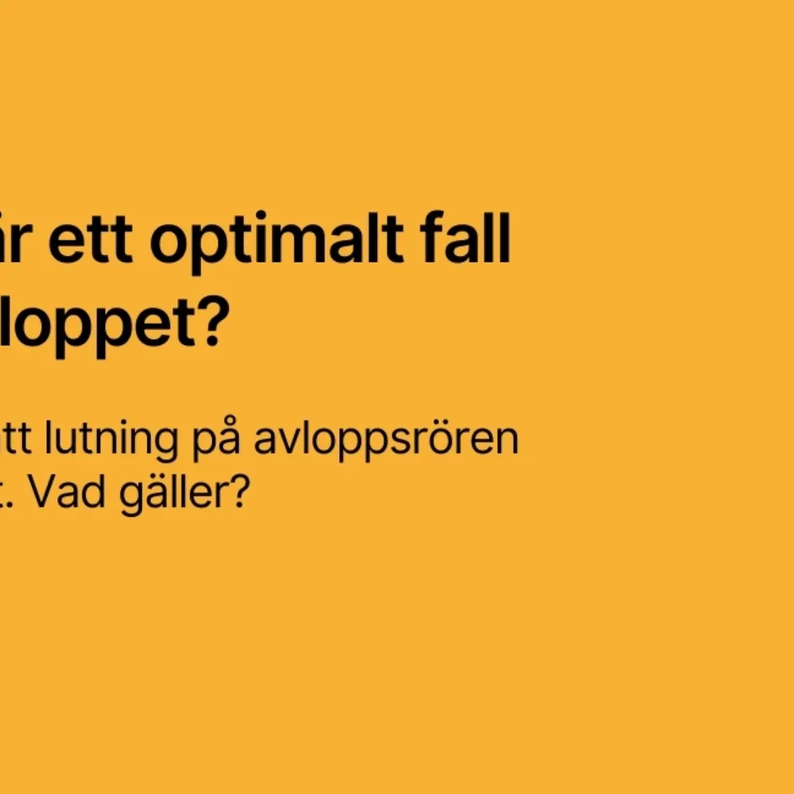 Optimalt fall pa avloppet