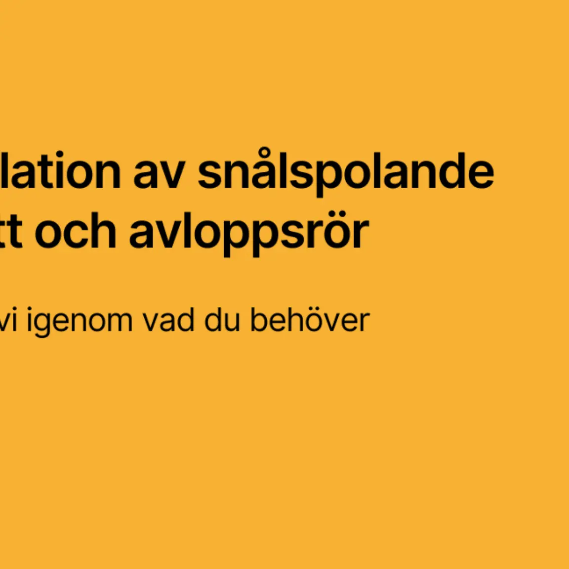 Installation av snalspolande toalett och avloppsror